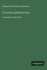 Un novio a pedir de boca - comedia en tres actos cover image