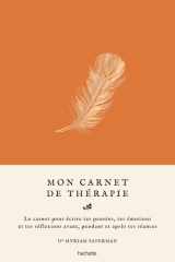 Mon carnet de thérapie: Le carnet pour écrire tes pensées, tes émotions et tes réflexions avant, pendant et après tes séance cover image