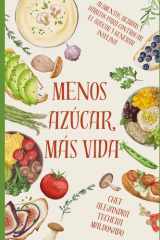 Menos Azúcar, Más Vida - "Claves para Frenar la Diabetes, Recuperar tu Energía y Renacer desde la Cocina y los Hábitos" cover image