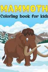 Mammoth coloring book for kids: Beautiful Mammoth coloring book for kids. Perfect gift for Extinct animals lovers ages 4-8, 6-12 cover image