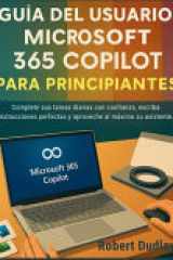 Guía del usuario de Microsoft 365 Copilot AI para principiantes - Complete sus tareas diarias con confianza, escriba instrucciones perfectas y aproveche al máximo su asistente. cover image