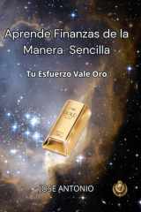 Aprende Finanzas de Manera Fácil - Tu esfuerzo vale oro cover image