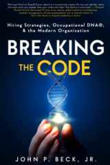 Breaking The Code: Hiring Strategies, Occupational DNA, & the Modern Organization cover image