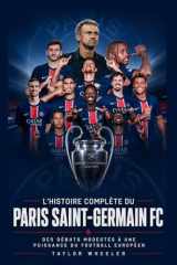 L’Histoire Complète Du Paris Saint-Germain FC: Des débuts modestes à une puissance du football européen (French Edition) cover image