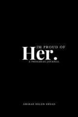 I’m Proud Of Her.: A self love progress journal cover image