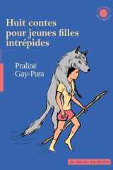 Huit contes pour jeunes filles intrépides: des quatre coins du monde cover image
