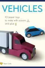 Vehicles. 10 Paper Toys to Make with Scissors and Glue: Paper Cars, Trucks, Bus and Motorcycle, Excavator and Loader cover image