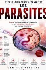 Exploration contemporaine de Les Parasites: Santé invisible, anxiété corporelle et les menaces silencieuses du monde moderne (French Edition) cover image