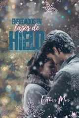 Enredados en lazos de hielo - Una historia invernal, a las puertas de la Navidad, sobre un amor capaz de derretir los lazos de hielo que hieren mientras alimenta el fuego de los que salvan cover image