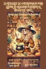 33 Rituales de Gastromagia para Llevar la Alquimia Interior al Siguiente Nivel - Recetas para Transformar la Realidad (y el Tupper) cover image