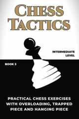 Chess Tactics: Practical Chess Exercises with Overloading, Trapped Piece and Hanging Piece (How to Play Chess for no Dummies Book) cover image