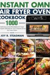 Instant Omni Air Fryer Oven cookbook: 1000 Delicious and Affordable Air Fryer Recipes tailored for Your Instant Omni Air Fryer Oven cover image