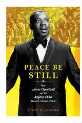 Peace Be Still How James Cleveland and the Angelic Choir Created a Gospel Classic cover image