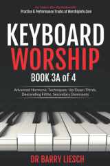 Keyboard Worship Book 3A of 4 Advanced Harmonic Techniques Up/down Thirds, Descending Fifths, Secondary Dominants cover image