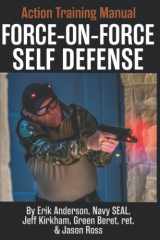 Force-on-Force Self-Defense Action Training Manual: The Secret, Yet Obvious, Art of Firearm Defense cover image