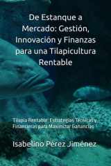 De Estanque a Mercado - Gestión, Innovación y Finanzas para una Tilapicultura Rentable: Tilapia Rentable: Estrategias Técnicas y Financieras para Maximizar Ganancias cover image
