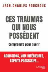 Ces traumas qui nous possèdent - Comprendre pour guérir cover image