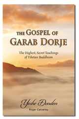 The Gospel of Garab Dorje The Highest, Secret Teachings of Tibetan Buddhism cover image