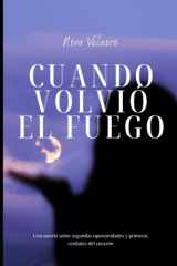 Cuando volvió el fuego - Una novela sobre segundas oportunidades y primeras verdades del corazón cover image