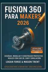 Fusion 360 para creadores 2026 - Diseña, modela y construye proyectos reales con CAD 3D, CAM y simulación. cover image