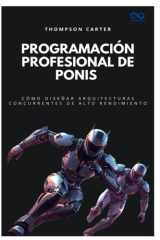 Programación profesional de ponis - Cómo diseñar arquitecturas concurrentes de alto rendimiento cover image