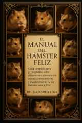 El Manual del Hámster Feliz - Guía completa para principiantes sobre alojamiento, alimentación, manejo, entrenamiento y mantenimiento de un hámster sano y feliz. cover image