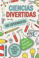 CIENCIAS DIVERTIDAS. 100 EXPERIMENTOS para hacer en casa - La Diversión, Ciencia Y Aprendizaje Que Tus Hijos Merecen (¡Y Sin Pantallas!) cover image