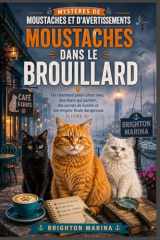 Moustaches dans le brouillard: Un charmant polar côtier avec des chats qui parlent, des secrets de famille et une énigme finale dangereuse (Livre 4) ... et d'Avertissements) (French Edition) cover image