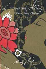Essence and Alchemy A Natural History of Perfume cover image
