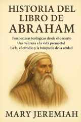 Historia del Libro de Abraham - Perspectivas teológicas desde el desierto: Una ventana a la vida premortal. La fe, el estudio y la búsqueda de la verdad. cover image