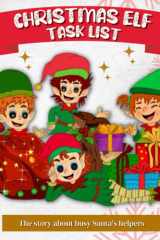 Christmas elf task list | The story about busy Santa's helpers: A Cute Children's Picture Book for winter holiday cover image