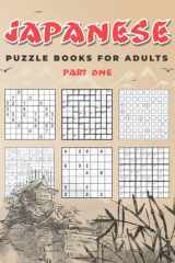 Japanese Puzzle Books for Adults Part One Sudoku Classic, Calcudoku, Futoshiki, Hexadoku, Shikaku, and Killer Sudoku cover image
