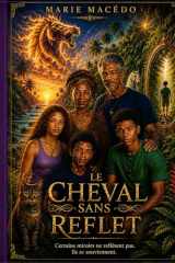 Le cheval sans reflet: certains miroirs ne reflètent pas, ils se souviennent (French Edition) cover image
