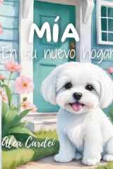 Mía, en su nuevo hogar - Cuento infantil ilustrado sobre la empatía, la confianza y la amistad verdadera. cover image