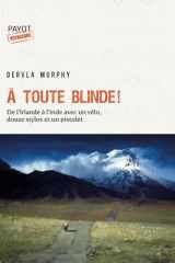 A toute blinde !: De l'Irlande à l'Inde avec un vélo, douze stylos et un revolver cover image