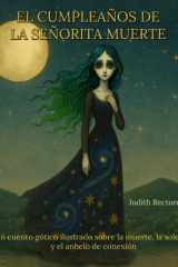 El cumpleaños de la señorita Muerte - Un cuento gótico ilustrado sobre la muerte, la soledad y la serenidad de la aceptación cover image