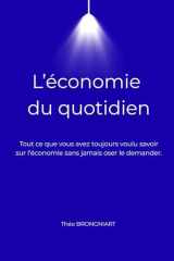 L’économie du quotidien: Tout ce que vous avez toujours voulu savoir sur l'économie sans jamais oser le demander (French Edition) cover image