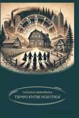 El tiempo entre nosotros - Viajes en el tiempo: un Libro para adolescentes, novedad (edición Española) A book in Spanish for teenagers: libro en español para adolescentes novedad en español niños adultos libro de viaje en el tiempo novela de ciencia ficci cover image