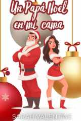 Un Papá Noel en mi cama - Una comedia romántica sexy de Navidad en Nueva York: enemies to lovers, deseo, diversión y un amor inesperado cover image