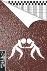Wrestling Scorebook: Sport scorebook -100 Score Sheets for Dual Meet and Tournaments - Great Gift for Wrestling Coach or High School Athletics 11x8.5 Inches cover image
