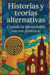 Historias y Teorias Alternativas; Cuando la Iglesia Habla con Voz Profética cover image