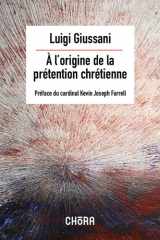 À l'origine de la prétention chrétienne: Préface du cardinal Kevin Joseph Farell cover image