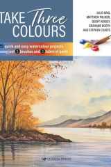 Take Three Colours 25 quick and easy watercolours using 3 brushes and 3 tubes of paint cover image