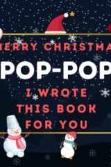 Merry Christmas Pop-Pop : I Wrote This Book For You: Fill In The Blank Prompts Book for Pop-Pop, What I Love About Personalized Gift to Pop-Pop From The Kids. This Christmas Perfect Gifts for Pop-Pop cover image
