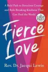 Fierce Love A Bold Path to Ferocious Courage and Rule-Breaking Kindness That Can Heal the World cover image