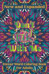 Don't Fuck With Me: Swear Word Coloring Book For Adult: An Adult Cuss Word Coloring Book To Relax Your Mind.This Adult Factious Sweary Coloring Book ... Relaxation and Decline Stress with Amusement cover image