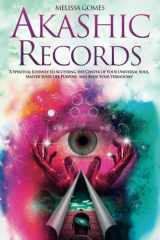 Akashic Records: A Spiritual Journey to Accessing the Center of Your Universal Soul, Master Your Life Purpose, and Raise Your Vibrations cover image