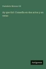 Ay que tío!: Comedia en dos actos y en verso cover image