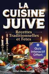 LA CUISINE JUIVE Recettes Traditionelle d'Origine et Spécial Fêtes Juives: Recettes Ashkénazes et Séfarades de Grand-Mère pour le Shabbat et les Fêtes Juives (French Edition) cover image