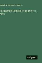 Un tipógrafo: Comedia en un acto y en verso cover image